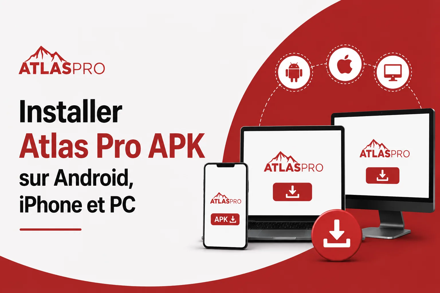Installer Atlas Pro APK sur Android iPhone PC et Windows avec telecharger atlas iptv apk